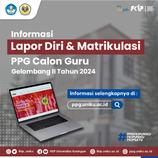 Lapor Diri dan Matrikulasi PPG Calon Guru Gelombang II Tahun 2024